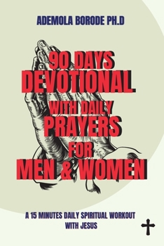 Paperback 90 Days Daily Devotional with Daily Prayers for Men & Women: A 15 Minutes Daily Spiritual Workout with Jesus Book