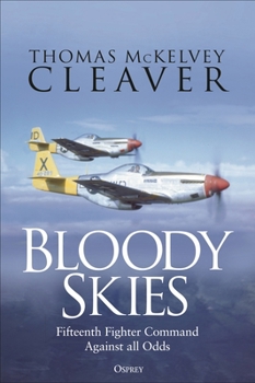 Hardcover Bloody Skies: Fifteenth Fighter Command Against All Odds Book