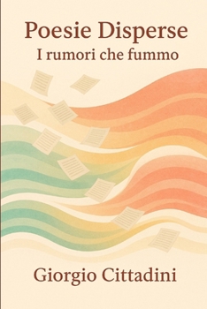 Paperback Poesie Disperse: I rumori che fummo [Italian] Book