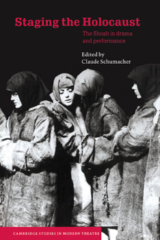 Hardcover Staging the Holocaust: The Shoah in Drama and Performance Book