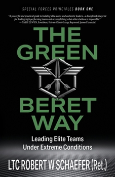 Paperback The Green Beret Way: Leading Elite Teams Under Extreme Conditions Book