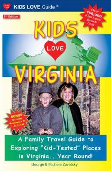 Paperback Kids Love Virginia: A Family Travel Guide to Exploring "Kid-Tested" Places in Virginia... Year Round! Book