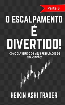 O Escalpamento e Divertido! 3: Parte 3: Como classifico os meus Resultados de Transação?