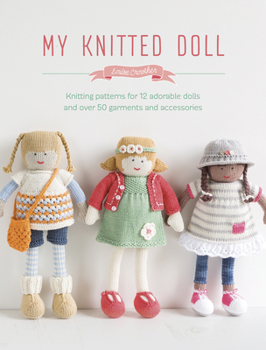 Paperback My Knitted Doll: Knitting Patterns for 12 Adorable Dolls and Over 50 Garments and Accessories Book