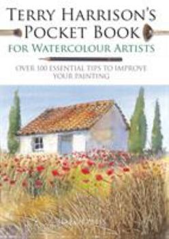 Paperback Terry Harrison's Pocket Book for Watercolour Artists: Over 100 Essential Tips to Improve Your Painting Book