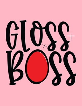 Gloss Boss: Makeup Chart Practice Paper, Perfect Makeup Artist Face Charts Or Blank Makeup Artist Handbook