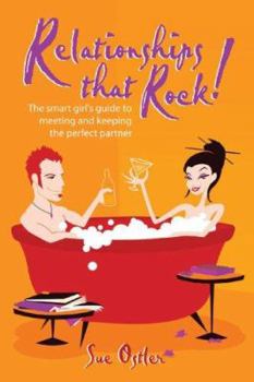Paperback Relationships That Rock!: The Smart Girl's Guide to Meeting and Keeping the Perfect Partner Book