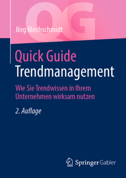 Paperback Quick Guide Trendmanagement: Wie Sie Trendwissen in Ihrem Unternehmen Wirksam Nutzen [German] Book