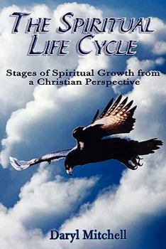 Paperback The Spiritual Life Cycle: Stages of Spiritual Growth from a Christian Perspective Book