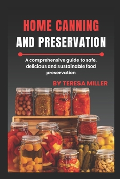 Paperback Home Canning and Preservation: A comprehensive guide to safe, delicious, and sustainable food preservation Book