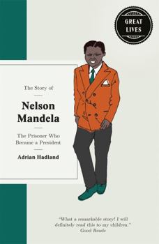 Hardcover The Story of Nelson Mandela: The prisoner who became a president Book