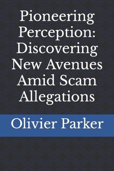 Paperback Pioneering Perception: Discovering New Avenues Amid Scam Allegations Book