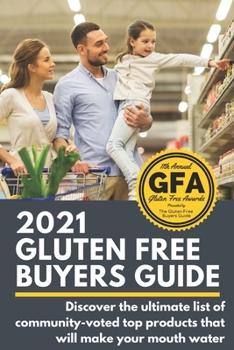 Paperback 2021 Gluten Free Buyers Guide: Stop asking which foods are gluten free? This gluten free grocery shopping guide connects you to only the best so you Book