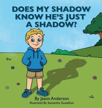 Hardcover Does My Shadow Know He's Just A Shadow Book
