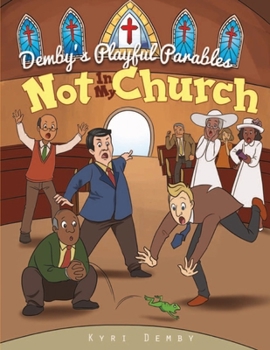 Paperback Not In My Church: Demby's Playful Parables Book