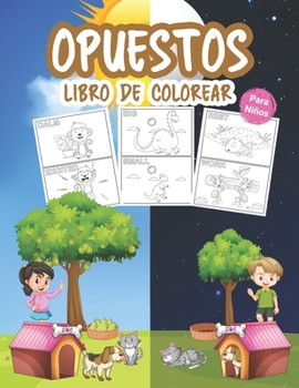 Paperback Opuestos Libro de Colorear para Niños: Gran libro de opuestos para niños, niñas y jóvenes. Juego de opuestos perfecto para niños y niñas [Spanish] Book