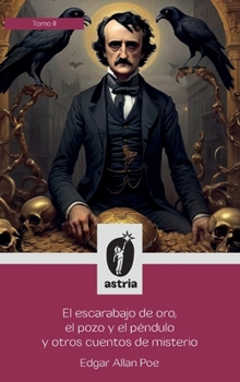 El escarabajo de oro, el pozo y el péndulo y otros cuentos de misterio (Spanish Edition)