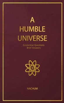 Paperback A Humble Universe: Existential Questions, Brief Answers Book