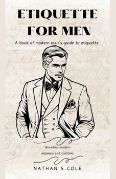 Paperback Etiquette for men: A book of modern man's guide to etiquette Book