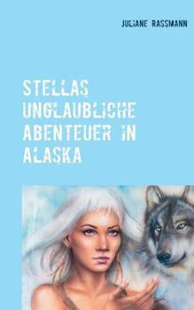 Paperback Stella´s unglaubliche Abenteuer in Alaska [German] Book