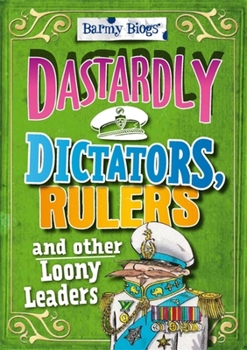 Paperback Barmy Biogs: Dastardly Dictators, Rulers & Other Loony Leaders Book