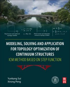 Paperback Modeling, Solving and Application for Topology Optimization of Continuum Structures: ICM Method Based on Step Function Book