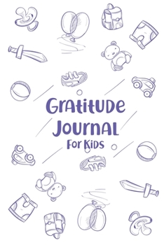 Gratitude Journal For Kids: A Daily Happiness Notebook To Teach Kids Practice Gratitude And Mindfulness