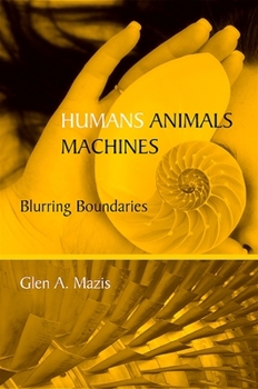Paperback Humans, Animals, Machines: Blurring Boundaries Book