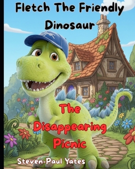 Fletch The Friendly Dinosaur: The Disappearing Picnic