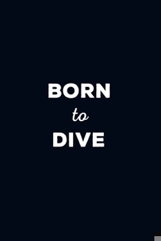 Paperback Born To Dive: Scuba Diving Logbook - 101 pages, 6x9 inches - Gift for divers Book