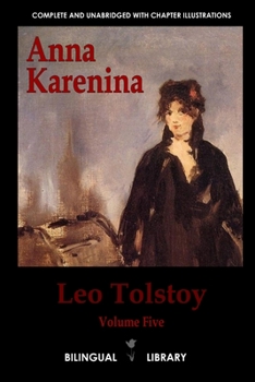 Anna Karenina: English-Russian Parallel Text Edition Volume Five - Book #5 of the Anna Karenina (8 volumes)