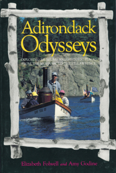 Paperback Adirondack Odysseys: Exploring Museums and Historic Places from the Mohaw to the St. Lawrence Book