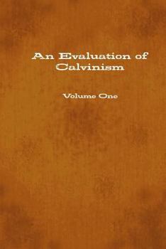 Paperback An Evaluation of Calvinism Book