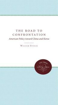 Hardcover The Road to Confrontation: American Policy Toward China and Korea Book