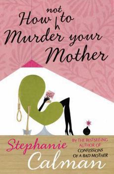 Paperback How Not to Murder Your Mother. Stephanie Calman Book