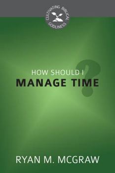 How Should I Manage Time? - Book  of the Cultivating Biblical Godliness