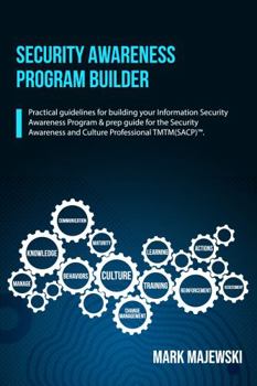 Paperback Security Awareness Program Builder: Practical guidelines for building your Information Security Awareness Program & prep guide for the Security Awareness and Culture Professional (SACP)™. Book