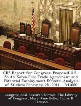 Paperback Crs Report for Congress: Proposed U.S.-South Korea Free Trade Agreement and Potential Employment Effects: Analysis of Studies: February 28, 201 Book