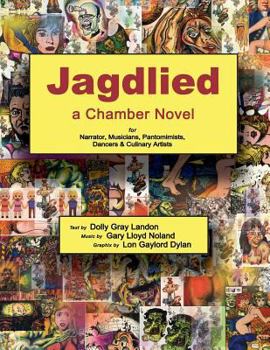 Paperback Jagdlied: a Chamber Novel for Narrator, Musicians, Pantomimists, Dancers & Culinary Artists (standard color paperback large prin Book