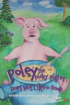 Paperback Poley the Picky Piglet Does Not Like the Soup Book