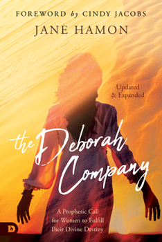 Paperback The Deborah Company (Updated and Expanded): A Prophetic Call for Women to Fulfill Their Divine Destiny Book