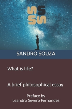 Paperback What is life? A brief philosophical essay: Preface by Leandro Severo Fernandes Book