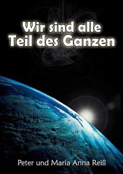 Paperback Wir sind alle Teil des Ganzen: Tod und Leben: unser Abenteuer [German] Book