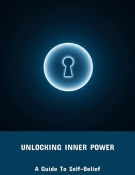 Paperback Unlocking Inner Power: A Guide To Self-Belief Book