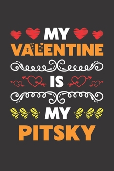 My Valentine Is My Pitsky: Valentines Day Gift For Owners Who Loves Their Pitsky Dog Lined Journal Notebook