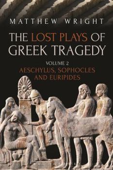 Paperback The Lost Plays of Greek Tragedy (Volume 2): Aeschylus, Sophocles and Euripides Book