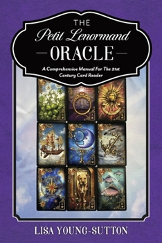 Paperback The Petit Lenormand Oracle: A Comprehensive Manual for the 21st Century Card Reader Book