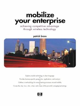 Paperback Mobilize Your Enterprise: Achieving Competitive Advantage Through Wireless Technology Book