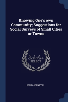 Paperback Knowing One's own Community; Suggestions for Social Surveys of Small Cities or Towns Book