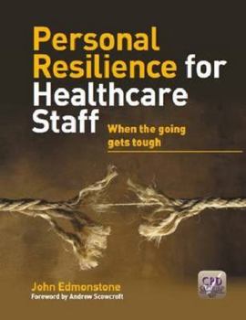 Paperback Personal Resilience for Healthcare Staff: When the Going Gets Tough Book